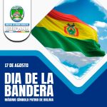 17 DE AGOSTO, DÍA DE LA BANDERA BOLIVIANA.